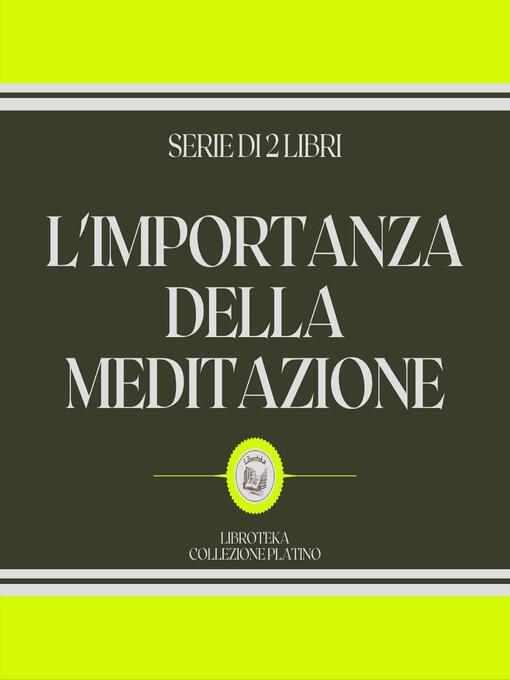 Title details for L'IMPORTANZA DELLA MEDITAZIONE (SERIE DI 2 LIBRI) by LIBROTEKA - Available